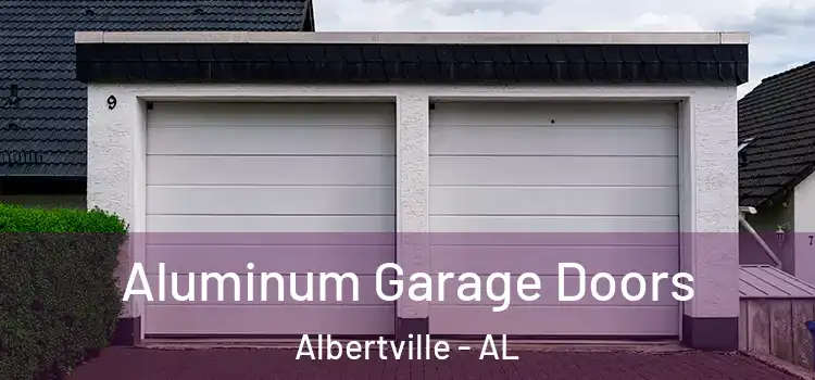  Aluminum Garage Doors Albertville - AL