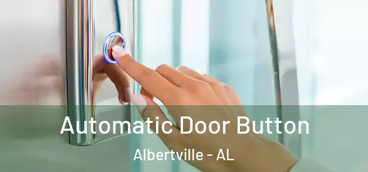  Automatic Door Button Albertville - AL