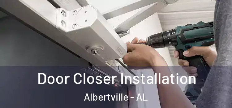  Door Closer Installation Albertville - AL