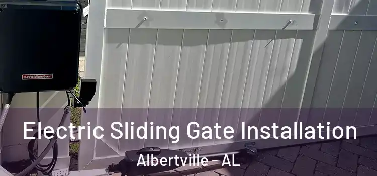  Electric Sliding Gate Installation Albertville - AL