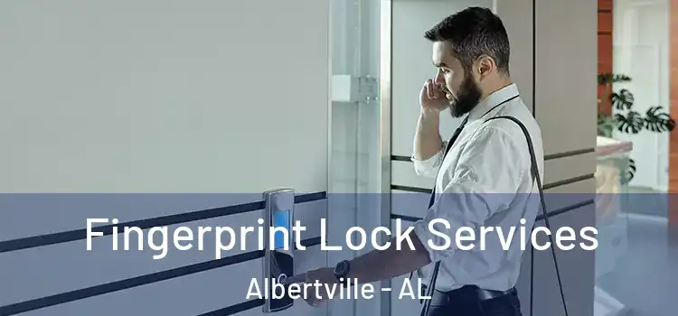  Fingerprint Lock Services Albertville - AL