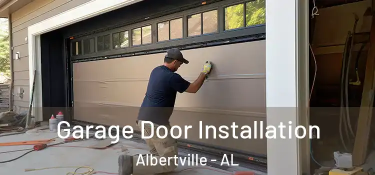  Garage Door Installation Albertville - AL