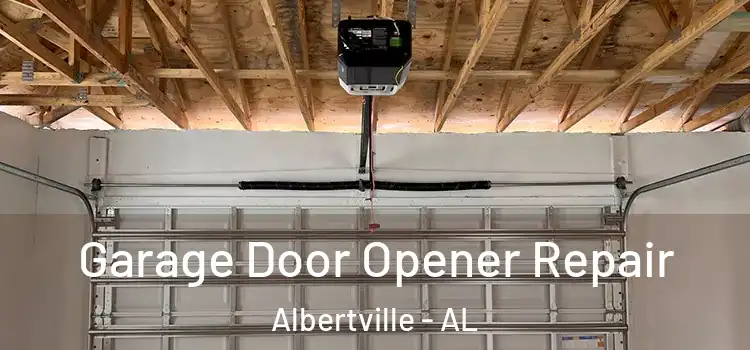  Garage Door Opener Repair Albertville - AL
