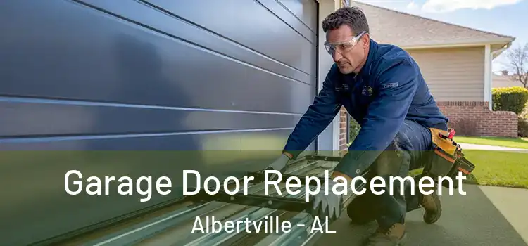  Garage Door Replacement Albertville - AL