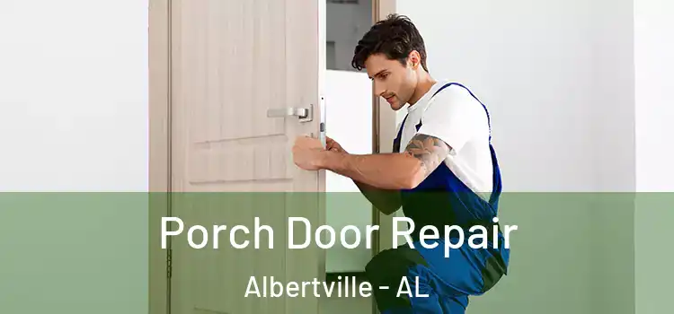  Porch Door Repair Albertville - AL