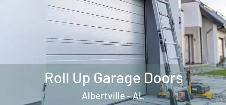  Roll Up Garage Doors Albertville - AL